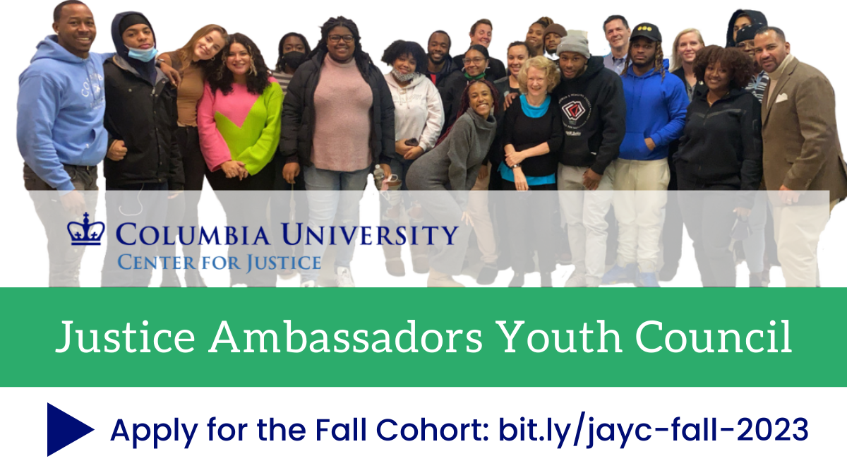 Group of people posing for a picture with an overlay of the Columbia Center for Justice logo and text that says Justice Ambassadors Youth Council Apply for Fall Cohort