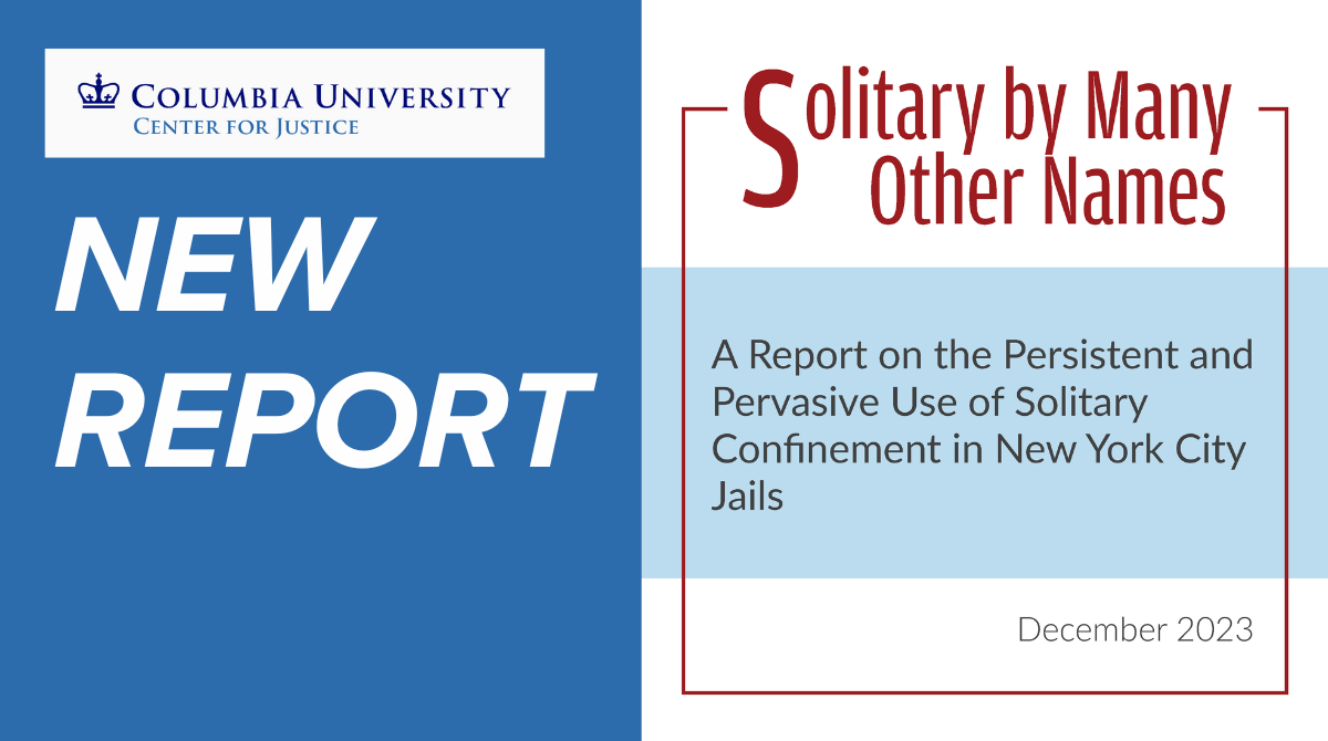 NEW REPORT: Solitary by Many Other Names: A Report on the Persistent and Pervasive Use of Solitary Confinement in New York City Jail